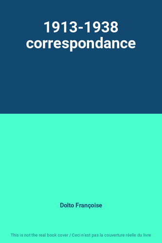 1913 1938 correspondance - 1913-1938,