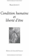 Condition humaine et liberté d'être - Shanti Jeannot - V177380