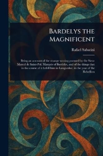 Rafael sabatini bardelys the - rafael,