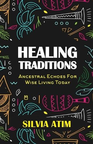 Silvia atim healing traditions - silvia,