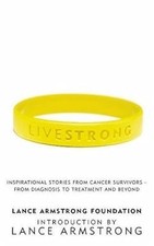 LiveStrong: Inspirational Stories from Cancer Survivors -  From Diagnosis to Tre