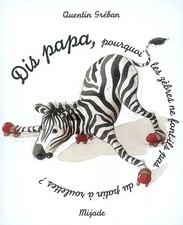Dis Papa... pourquoi les zèbres ne font-ils pas du patin à roulettes ?, Quentin 
