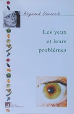 Les yeux et leurs problèmes- Raymond Dextreit- comme neuf-