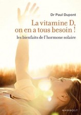 La vitamine D on en a tous besoin ! :... - Paul Dupont - V2214297