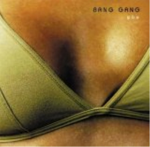 Bang gang you - bang, gang-you