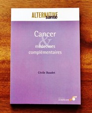 * CANCER ET MEDECINES COMPLEMENTAIRES   ALTERNATIVE SANTE   C . BAUDET    C5