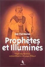 Prophètes et Illuminés : Vingt-cinq histoires extraordinaires des pays d'Ou