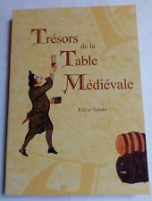 Livre : Trésors de la table médiévale. Tome 1 : La cuisine - Kilij El Tabakh