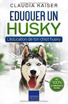 Eduquer husky léducation - un, husky: