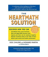 The Heartmath Solution: The Institute of Heartmath's Revolutionary Program for E