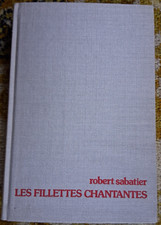 LES FILLETTES CHANTANTES / ROBERT SABATIER / FRANCE LOISIRS / RELIE