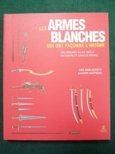 "Les armes blanches qui ont façonné l'histoire" de U. Barlozzetti & S. Matteoni