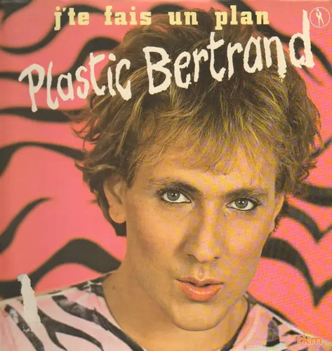 Plastic bertrand fais un - j'te,