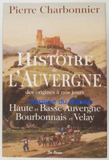 Histoire de l'Auvergne origines à nos jours Haute Basse Bourbonnais Velay 1999