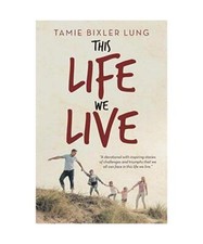 This Life We Live, Tamie Bixler Lung