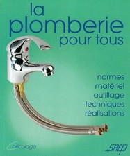 La plomberie pour tous : Connaitre et apprendre, normes, materiel, outillage, te