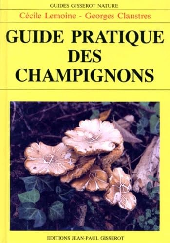 Guide pratique des - , champignons