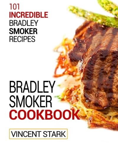 The bradley smoker cookbook - smoker,
