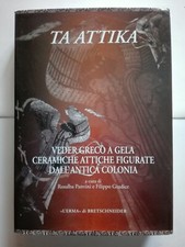 Ta Attika. Veder greco a Gela. Ceramiche attiche figurate dell'antica colonia