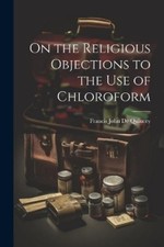 On the Religious Objections to the use of Chloroform (Poche)