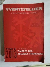 CATALOGUE YVERT & TELLIER  2013 Tome 2 Timbres des Colonies Francaises