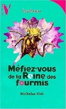 Méfiez-vous de la Reine des fourmis - Nicholas Fisk - V2130034