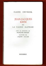 Jean Jacques Kihm, la passion maitrisée, C. Chevreuil, Gravures Jacques Hallez