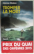 Tromper la mort. Maryse Rivière. Prix du Quai des Orfèvres 2015. Fayard DL 2014