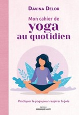 Mon cahier de yoga au quotidien - Pratiquer le yoga pour respirer la joie
