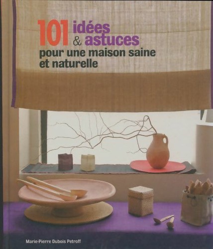 101 idées astuces pour une - idées, et