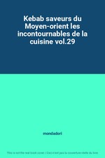 Kebab saveurs du Moyen-orient les incontournables de la cuisine vol.29, mondador
