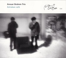 Anouar Brahem Trio Astrakan