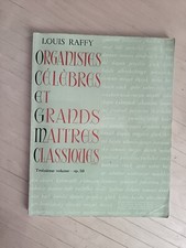 Louis Raffy. Organistes célèbres et grands maîtres classiques. op59