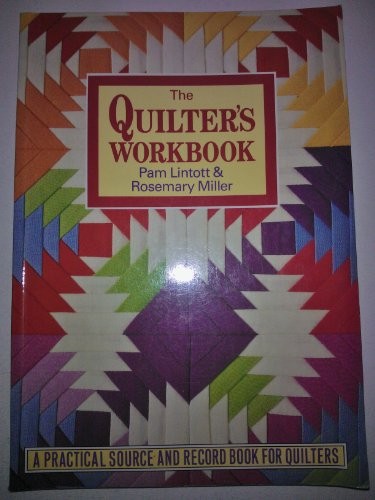 The quilter workbook - the,