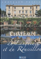 EDITIONS ATLAS - CHATEAUX PASSION - CHATEAUX DU LANGUEDOC ET DU ROUSSILLON