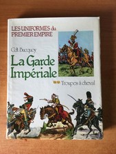 LES UNIFORMES DU PREMIER EMPIRE : LA GARDE IMPERIALE L'INFANTERIE 2 : l