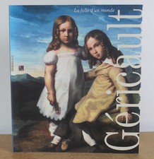 Géricault La folie d'un monde