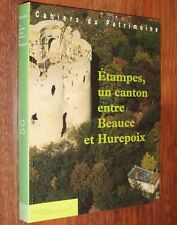 Essonne ETAMPES UN CANTON ENTRE BEAUCE ET HUREPOIX Cahiers du Patrimoine 1999