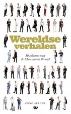Wereldse verhalen: 50 columns van de man van de wereld, Onno Aerden, Alex Bouma 