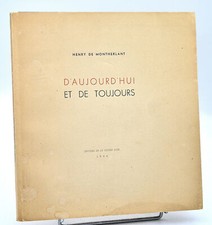 Henry de Montherlant : D'AUJOURD'HUI ET DE TOUJOURS. 1944 Madeleine Barbedor