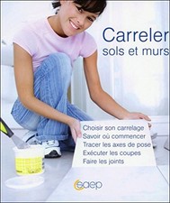 Carreler sols et murs - Choisir son carrelage | Thiébaut Alain | Neuf
