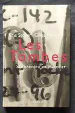 Les tombes. Srebrenica et Vukovar. Eric Stover / Gilles Peress. Scalo 1998.