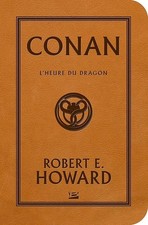 Conan, T2 : L'Heure du Dragon - Howard, Robert E.