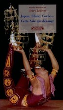 Japon, Chine, Coree... Cette Asie qui derange, Henry Lelievre