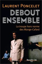 Debout ensemble: La troupe hors norme des Mange-Cafard, LAURENT PONCELET