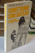 PIERRE GUTELLE CONSTRUIRE SON BATEAU En Bois Editions du Compas 1972 Marine