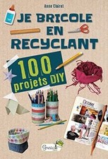 Je bricole en recyclant : 100