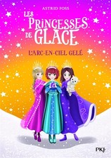 Les princesses de glace - tome 03 : L'arc-en-ciel gelé (3), Astrid Foss et 