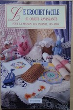 § le crochet facile - 50 objets ravissants maison enfants et amis Hachette 1996