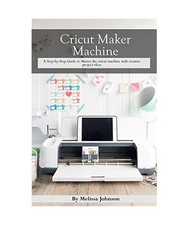 Cricut Maker Machine: A